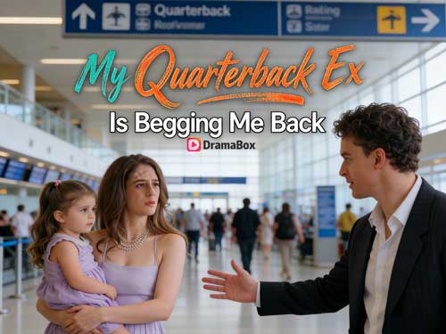 My Quarterback Ex Is Begging Me Back Full Movie DramaBox 4K: Touchdowns and Heartbreak