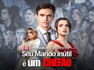 Seu Marido Inútil é um Chefão Dublado - DramaBox