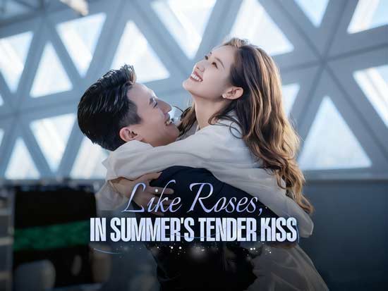 Like Roses, in Summer's Tender Kiss: How It Redefines Chinese Short Drama Romance