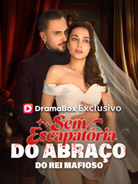 Sem Escapatória do Abraço do Rei Mafioso (Dublado): Romance Perigoso e Escolhas Fatais na DramaBox