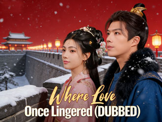 Where Love Once Lingered (DUBBED): The past love cannot be retrieved, and regret becomes an inescapable fate