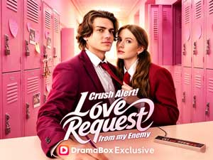 Crush Alert! Love Request from My Enemy Full Episodes - DramaBox