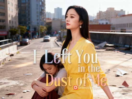 👋🚶🏻♀️I Left You in the Dust of Me Full Movie DramaBox New Release Short Drama Watch Online Free | Actor & Actress Cast Collection