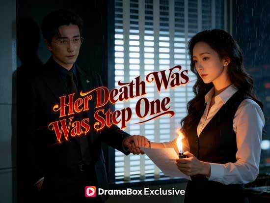Her Death Was Step One Chinese Drama Watch Online: When a Woman Dies Once, the World Starts Owing Her Everything