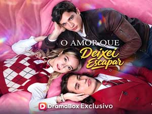 O Amor Que Deixei Escapar (Dublado) - DramaBox