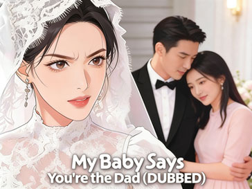 My Baby Says You're the Dad (DUBBED): The adorable baby reveals the father, step by step, keeping true feelings