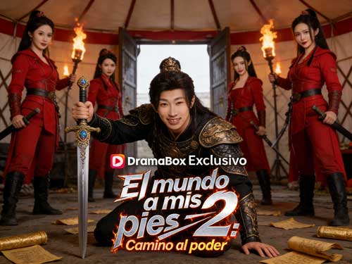 El mundo a mis pies 2: Camino al poder ver online la última trama!! — Cuando el amor se vuelve estrategia y el poder deja de ser un sueño