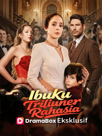 Ibuku Triliuner Rahasia DramaBox: Kisah Ibu Tersembunyi Pemilik Kekayaan Triliunan yang Mengejutkan Semua Orang