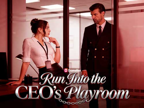 Run Into the CEO's Playroom DramaBox Watch Online 4K: Behind the Locked Door of Desire, Toxic Love In Office