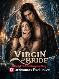 Virgin Bride Bound to the Dragon King: A Spellbinding Fantasy Romance on DramaBox