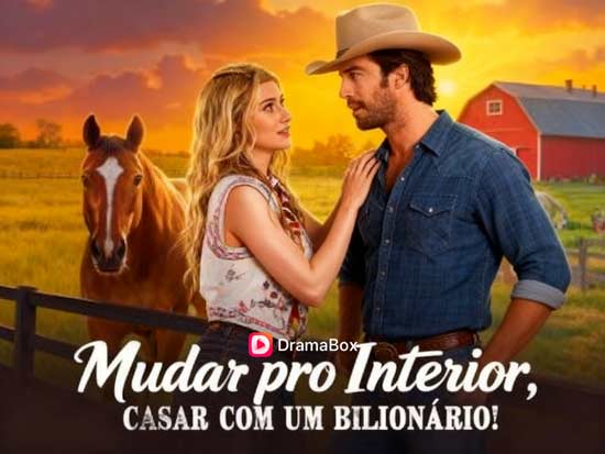 🐎Mudar pro Interior, Casar com um Bilionário Completo – Quando o amor nasce no meio do nada e muda tudo