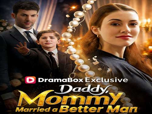 Daddy, Mommy Married a Better Man! Full Movie DramaBox: From Disgrace to Devotion