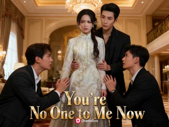 👑You're No One to Me Now Full Movie: A Fierce, Addictive Ride of Betrayal and Redemption