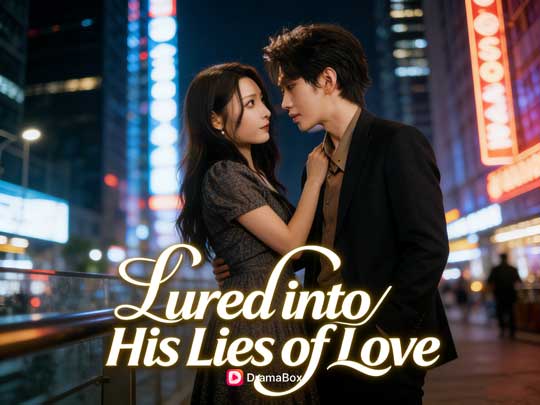 Lured into His Lies of Love Chinese Drama Full Movie: When Desire Becomes the Sharpest Trap [ Bitter Love & Strong Female Lead ] 
