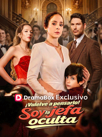  ¡Vuelve a pensarlo! Soy la jefa oculta DramaBox: La historia de poder oculto que te sorprenderá en cada capítulo