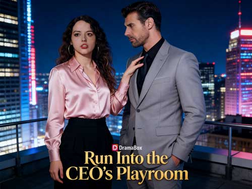 Run Into the CEO's Playroom Full Movie With Cast - 2026 Modern Romance Short Series
