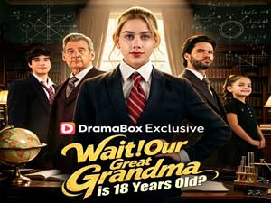 Wait! Our Great-Grandma is 18 Years Old? Watch Online - DramaBox