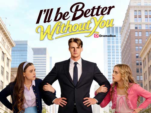 I'll Be Better Without You Watch Online Free With Cast: A Modern Tale of Love, Betrayal, and Comeback