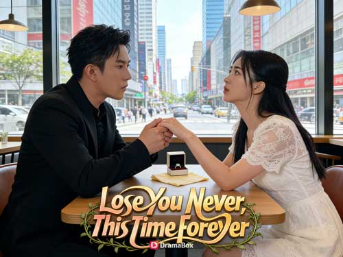 Lose You Never, This Time Forever Chinese Drama Free: A Second Chance Love Steeped in Mafia Intrigue